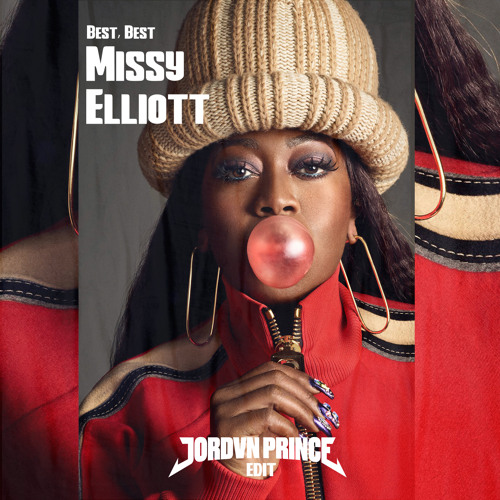 MISSY ELLIOTT - BEST BEST (JORDVN PRINCE Edit)