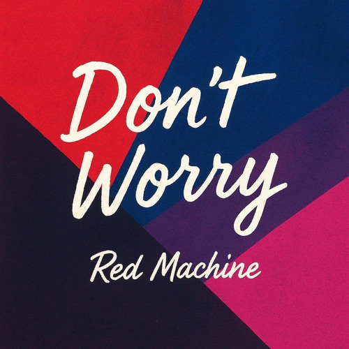 Red Machine - Dont worry .m4a