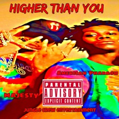 American Pharaoh X Majesty- Higher Than You(Its Alive Leak)
