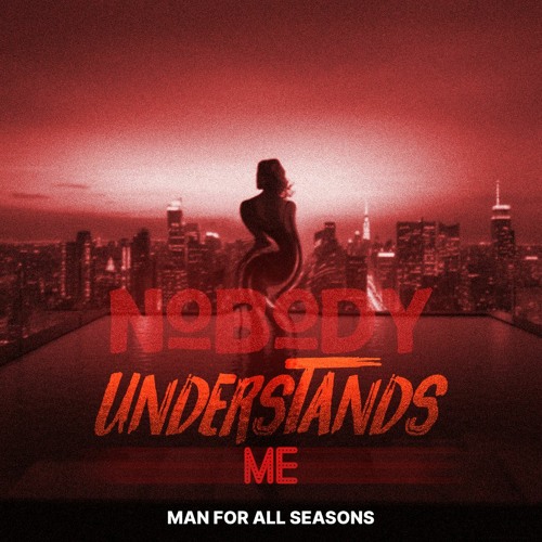 Stream Nobody Understands Me by MAN FOR ALL SEASONS | Listen online for ...