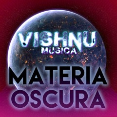 Materia Oscura - Vishnu Música