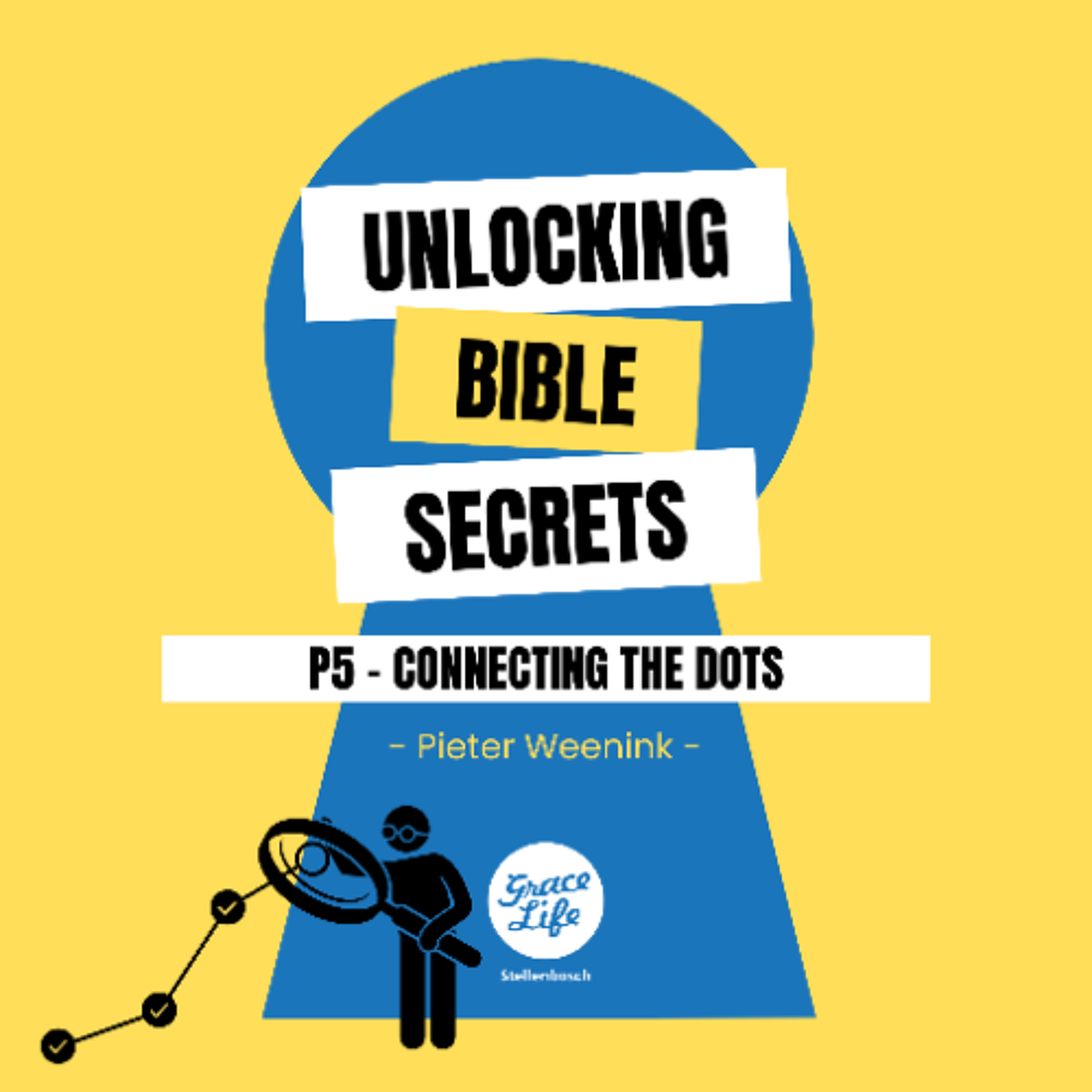 Unlocking Bible Secrets-Part 5-Connecting The Dots-Pieter Weenink(Stellenbosch)