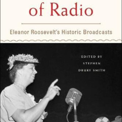 [FREE] PDF 🗂️ The First Lady of Radio: Eleanor Roosevelt's Historic Broadcasts by  S