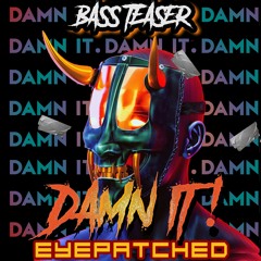 Damn It (EYEPATCHED REMIX)