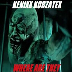 Kenixx Korzatex - Where Are They