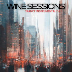 WINE SESSIONS - EDM Electronic Trance Instrumental DJ Free Download (2)