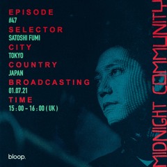 Midnight Community #47 w/ SATOSHI FUMI - 01.07.21