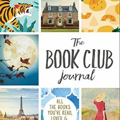 View PDF 📄 The Book Club Journal: All the Books You've Read, Loved, & Discussed by