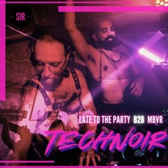 Late To The Party b2b MBVR @ SIR: Technoir (NOV2k23, Il Brutto, AKL)
