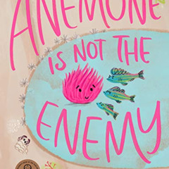 [READ] EPUB 💝 Anemone is not the Enemy by  Anna McGregor [EPUB KINDLE PDF EBOOK]