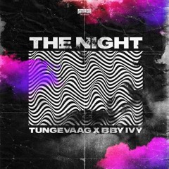 Tungevaag, Bby Ivy - The Night (Lukas G Remix)