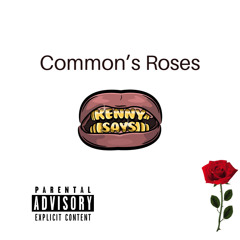 Common's Roses Kennysays Freestyle