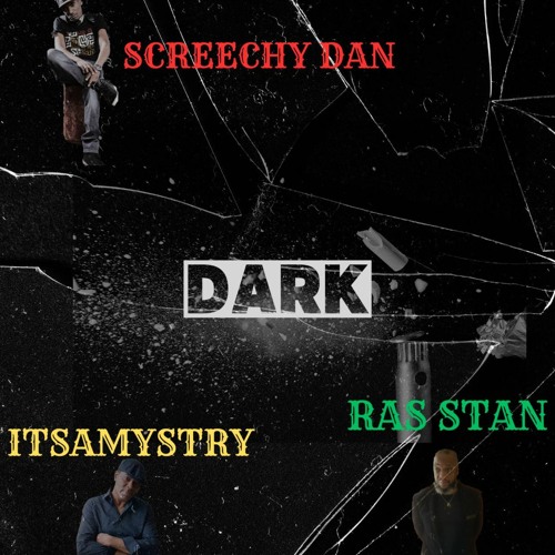 DARK - Ras Stan Ft Itamystry & Screechy Dan