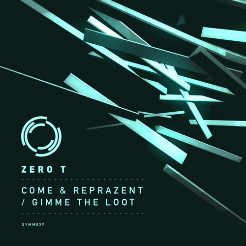 SYMM039 - Zero T - Come & Reprazent (1min30)