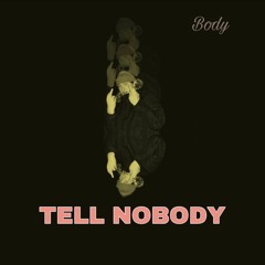 Body - Tell Nobody (prod. BENJII YANG)