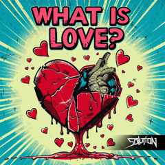 WHAT IS LOVE