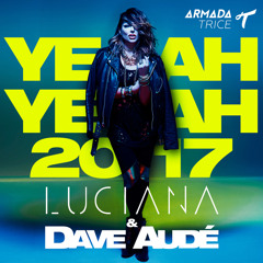 Luciana & Dave Audé - Yeah Yeah 2017 (Dave Audé Remix)