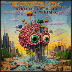 Eargazmik - Synaptic Overload EP (Minimix)