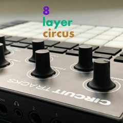 8layer circus (Novation Circuit Tracks + Zynthian)