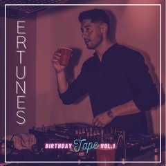 Birthday Tape Vol. 1 by Ertunes (mixtape)
