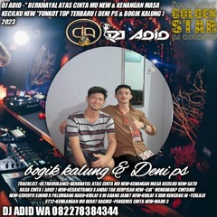 DJ ADID -''BERKHAYAL ATAS CINTAMU & KENANGAN MASA KECILKU NEW ''FUNKOT (DENI PS & BOGIK KALUNG) 2023