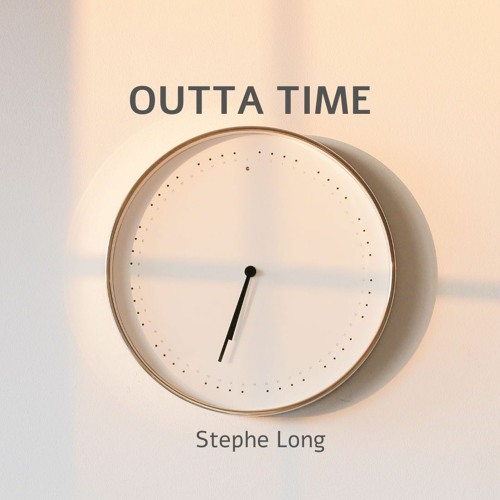 Stream Outta Time by STEPHE LONG Listen online for free on SoundCloud