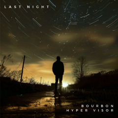 Last Night - Bourbon, HYPER VISOR YEEDM Version