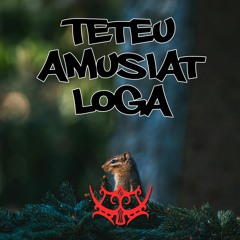 Teteu Amusiat Loga (Moombahton Version)