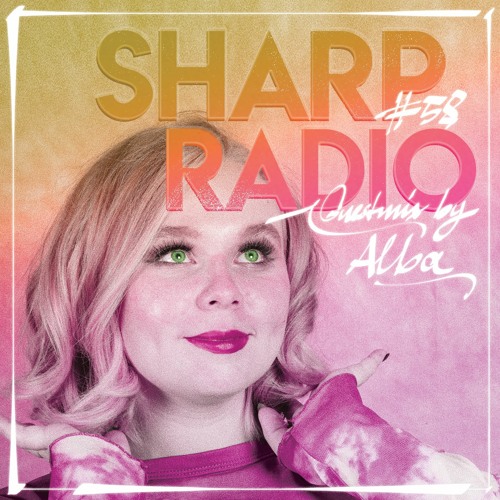 Sharp Radio #58 w/ Alba