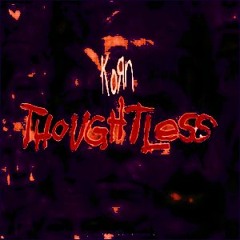 KORN - THOUGHTLESS (CHOPPED & SCREWED BY DJ L96) (JOESIMMER REQUEST)