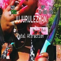 JUJURULEZMAN - Fatal Attraction