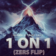 Excision & Space Laces - 1 on 1 (Zers Flip)