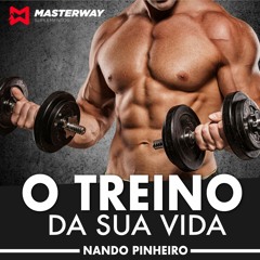 O TREINO DA VIDA - Motivação para ACADEMIA com Nando Pinheiro