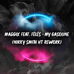 Maddix feat. Fēlēs - My Gasoline (Nikky Smith HT Rework)
