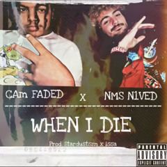 camfaded x NMS NIVED - When I Die (feat. Scotty J) (prod. stardustszn x issa)