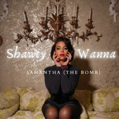 shawty wanna