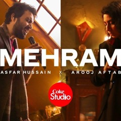 Mehram cokestudio   season 14 Asfar Hussain and Arooj Aftab