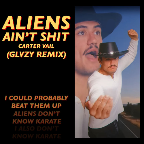 Aliens Ain't Shit (G-LVZY Remix) - Carter Vail