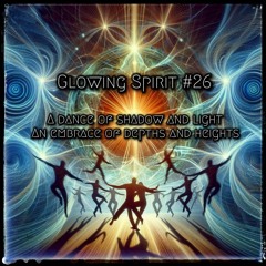 Glowing Spirit #26 - A dance of shadow and light-An embrace of depths and heights
