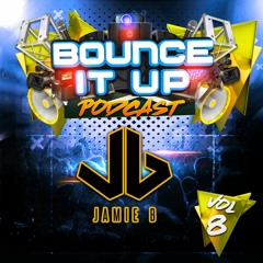Bounce It Up Podcast Vol 8 Mixed By Jamie B
