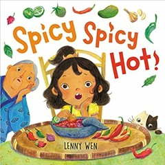 Online Pdf Spicy Spicy Hot! By  Lenny Wen (Author)