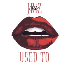 JBiZ - Used To  [Free Download]