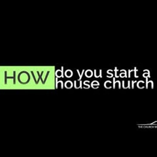 Stream How to Start a Home Church by HouseChurch.me Listen online for