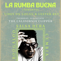 La Rumba Buena x Vibes On Logan @ California Clipper