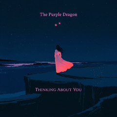 The Purple Dragon - Thinking About You