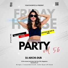 HOUSE PARTY FRIDAYS | VOL 56 |HIP HOP & TRAP| INSTAGRAM @DJ_ARCHI-DUB