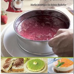 Kuchen ohne Backen – Rezepte geeignet für KitchenAid: hierfür benötigen Sie keinen Backofen Ebook