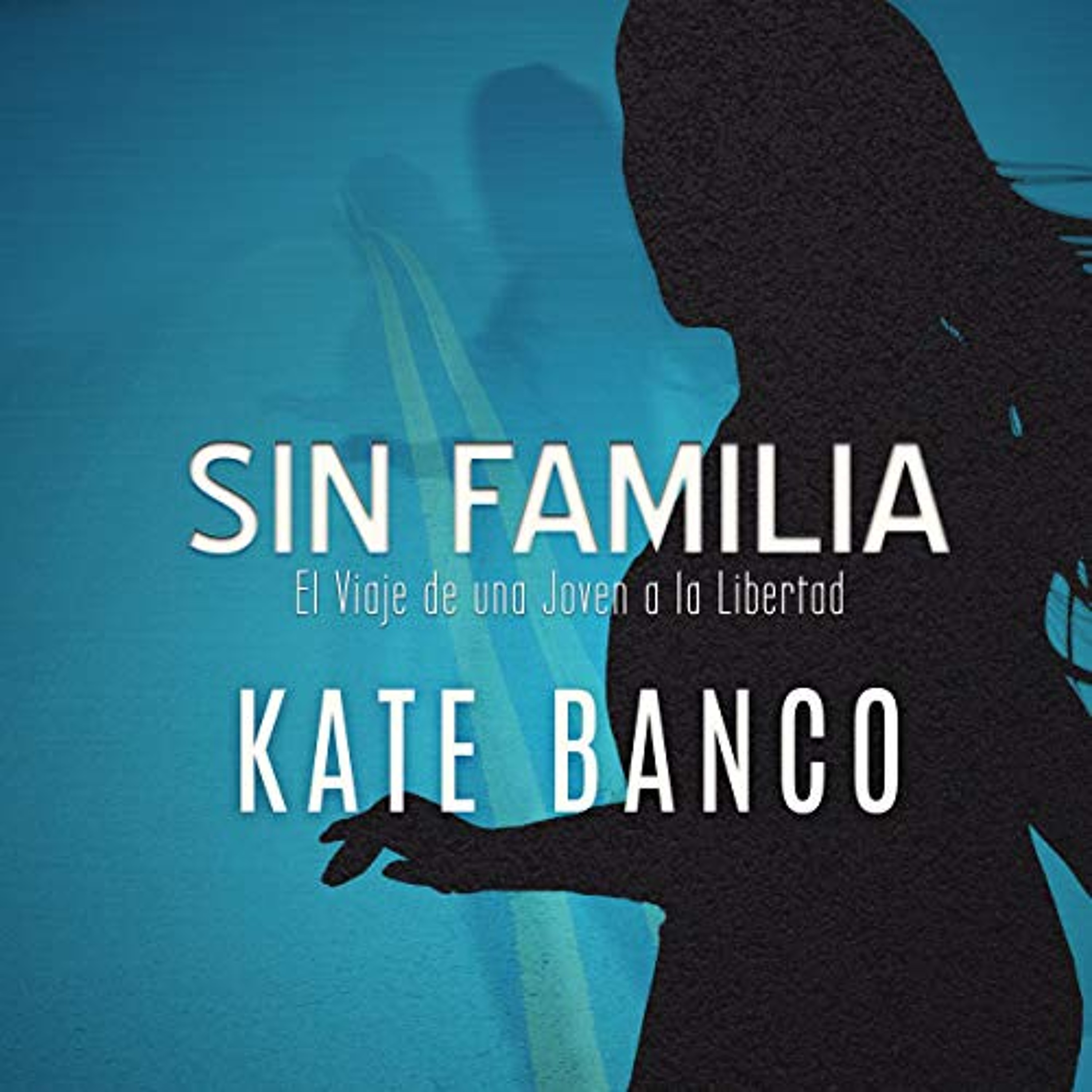 Sin Familia: El Viaje de una Joven a la Libertad [No Family: A Young Girl's Journey to Freedom] (Audiolibro) | Prueba Gratis