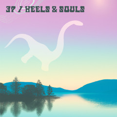 Spaced 37 | Heels & Souls
