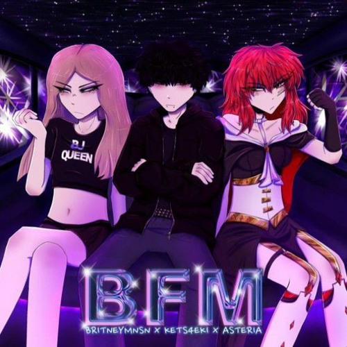 bfm - (w/ britney manson & kets4eki) speed up